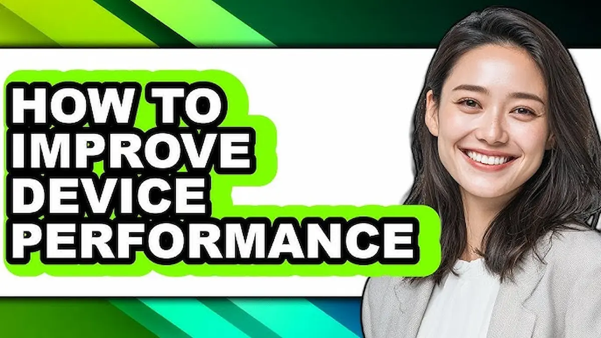 How to Improve Device Performance: Practical Tips for Smoother Operation